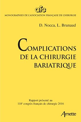 Stock image for Complications de la chirurgie bariatrique: Rapport prsent au 118e Congrs franais de chirurgie 2016. for sale by medimops