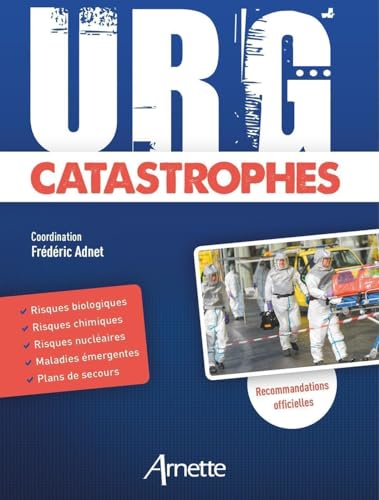 Stock image for URG' Catastrophes: Risques biologiques - Risques chimiques - Risques nuclaires - Maladies mergentes - Plans de secours for sale by Gallix