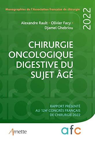 Stock image for Chirurgie oncologique digestive du sujet g: Rapport prsent au 124e Congrs franais de chirurgie 2022 for sale by Gallix