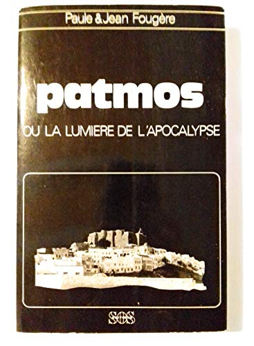 Patmos: Ou, La lumiere de l'Apocalypse (Collection Hauts lieux de spiritualite) (French Edition).