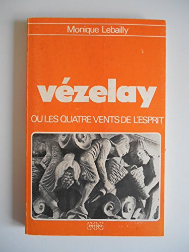 VeÌzelay: Ou, les Quatre vents de l'Esprit (Collection Hauts lieux de spiritualiteÌ) (French Edition) (9782718508481) by Lebailly, Monique