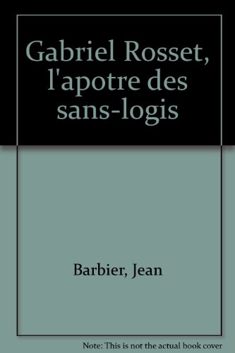 Gabriel Rosset, l'apoÌ‚tre des sans-logis (French Edition) (9782718508603) by Barbier, Jean