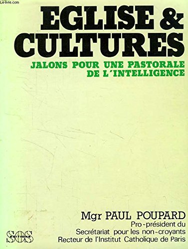 Eglise et cultures: Jalons pour une pastorale de l'intelligence (French Edition) (9782718508771) by Poupard, Paul