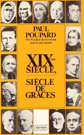 XIXe sieÌ€cle, sieÌ€cle de graÌ‚ces (French Edition) (9782718509082) by Poupard, Paul