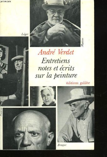 Entretiens, notes et eÌcrits sur la peinture: Braque, LeÌger, Matisse, Picasso (EÌcritures, figures) (French Edition) (9782718600994) by Verdet, AndreÌ