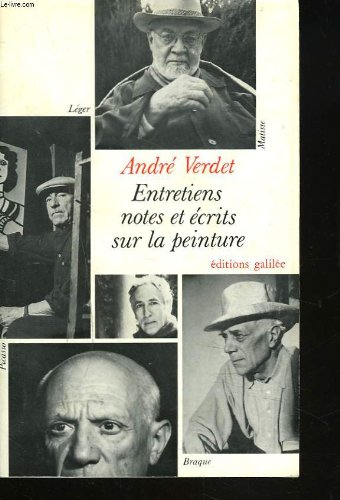 9782718600994: Entretiens, notes et écrits sur la peinture: Braque, Léger, Matisse, Picasso (Écritures, figures) (French Edition)