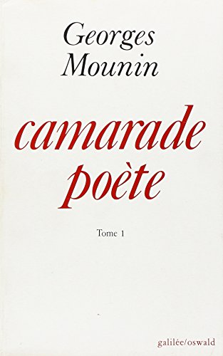 Camarade poÃ¨te T1 (0001) (9782718601236) by Mounin, Georges