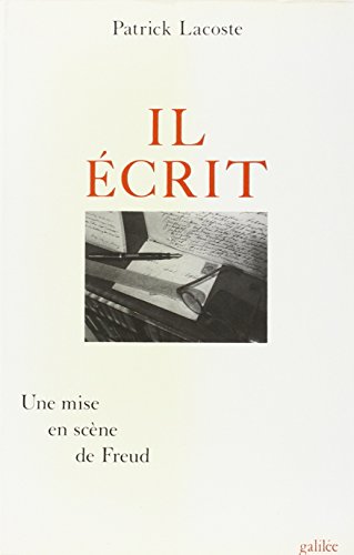 Il Ã©crit: une mise en scÃ¨ne de Freud (0000) (9782718602110) by Lacoste, Patrick