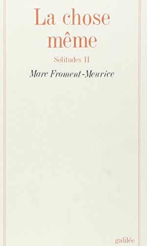 Stock image for La chose meme: Solitudes II (Collection La Philosophie en effet) (French Edition) for sale by Ergodebooks