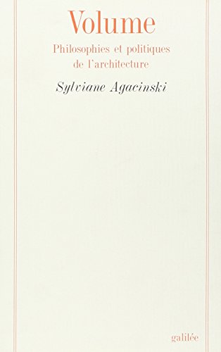 Beispielbild fr Volume: Philosophies et politiques de l'architecture (Collection La philosophie en effet) (French Edition) zum Verkauf von Ergodebooks