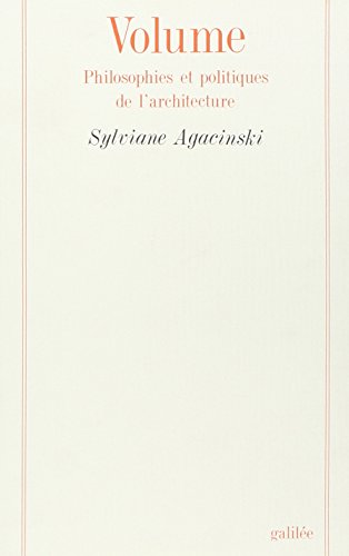 Stock image for Volume: Philosophies et politiques de l'architecture (Collection La philosophie en effet) (French Edition) for sale by Ergodebooks