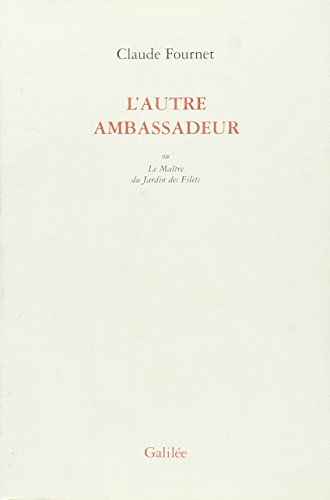 Beispielbild fr L'autre ambassadeur ou Le Matre de jardin des filets zum Verkauf von Librairie La MASSENIE  MONTOLIEU