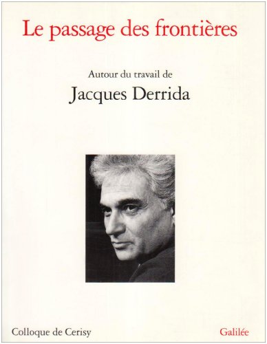Stock image for Le Passage Des Frontires : Autour Du Travail De Jacques Derrida for sale by RECYCLIVRE