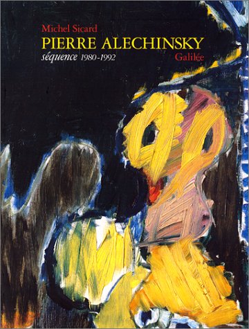 Beispielbild fr Pierre Alechinsky. Squence 1980-1992. zum Verkauf von Librairie Vignes Online