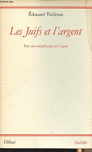 Stock image for Les Juifs et l'argent: Pour une m taphysique de l'argent Valdman, Edouard for sale by LIVREAUTRESORSAS