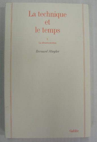 Stock image for La Technique Et Le Temps. Vol. 2. La Dsorientation for sale by RECYCLIVRE