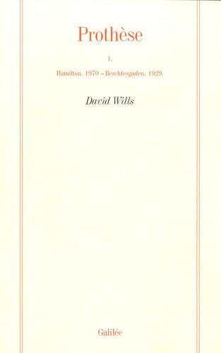 PROTHÈSE, TOME 1: HAMILTON, 1970- BERCHTESGADEN, 1929.