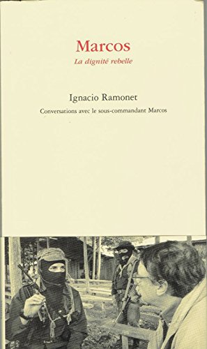 Beispielbild fr Marcos, La Dignit Rebelle : Conversations Avec Le Sous-commandant Marcos zum Verkauf von RECYCLIVRE