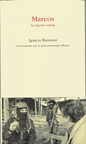 Marcos la dignitÃ© rebelle (0000) (9782718605654) by Ramonet, Ignacio; Marcos, Subcomandante