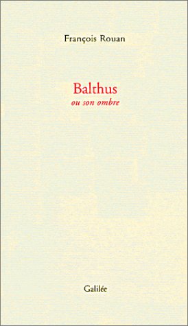 Balthus (0000) (9782718605777) by Rouan, FranÃ§ois