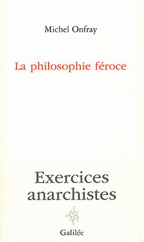 Beispielbild fr La philosophie froce : Exercices anarchistes zum Verkauf von Ammareal