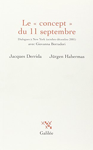 Beispielbild fr Le Concept Du 11 Septembre : Dialogues  New York, Octobre-dcembre 2001, Avec Giovanna Borradori zum Verkauf von RECYCLIVRE