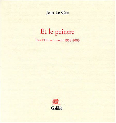 Stock image for Et le peintre : Tout l'Oeuvre roman 1968-2003 for sale by Revaluation Books