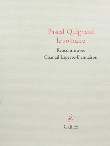 Pascal Quignard le solitaire (0000) (9782718606514) by QUIGNARD/LAPEYR