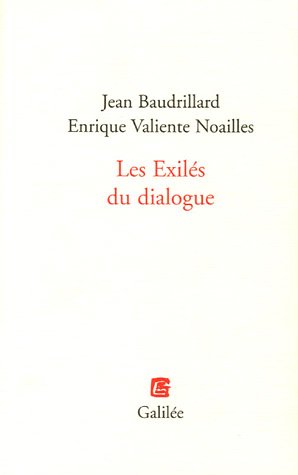 Stock image for Les Exils du dialogue [Broch] Baudrillard, Jean et Valiente Noailles, Enrique for sale by Au bon livre