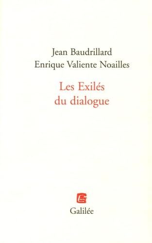 Stock image for Les Exils du dialogue [Broch] Baudrillard, Jean et Valiente Noailles, Enrique for sale by Au bon livre