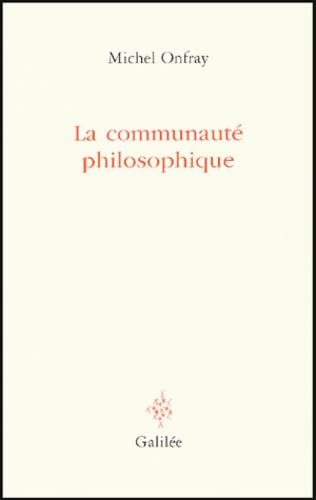 Beispielbild fr La communaut philosophique : Manifeste pour l'Universit populaire zum Verkauf von Ammareal