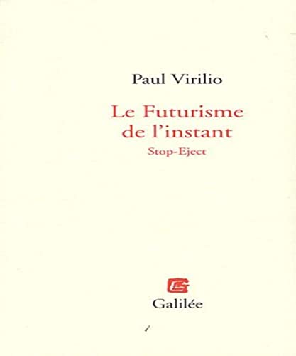 Futurisme de l'instant (0000): Stop-Eject - Virilio, Paul