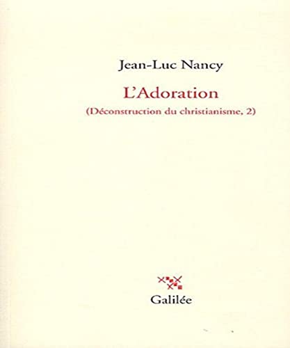 9782718608112: Dconstruction du christianisme: Tome 2, L'Adoration: 0000