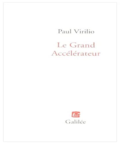 Le grand accÃ©lerateur (0000) (9782718608266) by Virilio, Paul