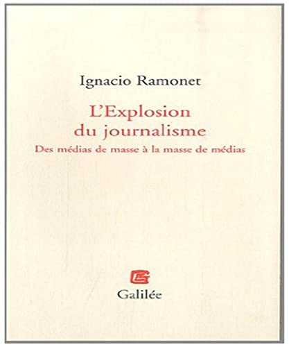 Imagen de archivo de L'Explosion du journalisme : Des mdias de masse  la masse de mdias a la venta por Ammareal