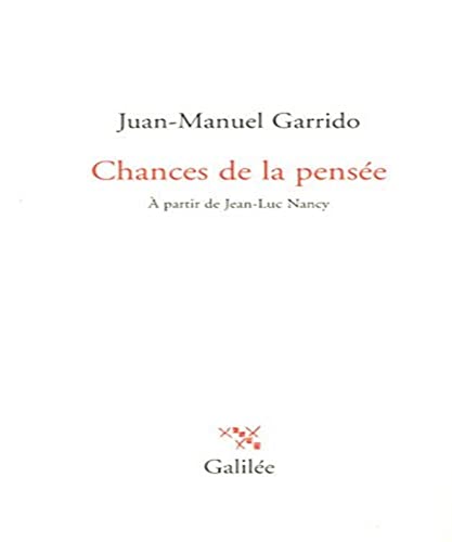 Chances de la pensée - Juan-Manuel Garrido; Jean-Luc Nancy