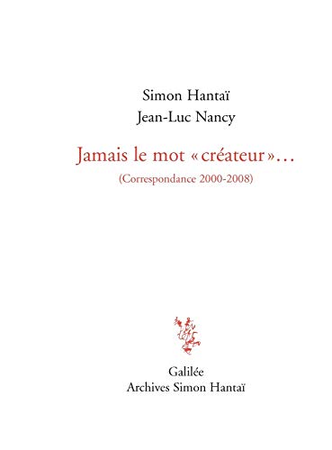 Beispielbild fr Jamais le mot créateur. : Correspondance 2000-2008 zum Verkauf von Librairie A LA PAGE