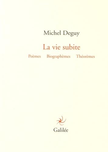 9782718609201: La vie subite: Pomes, biographmes, thormes