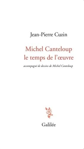 Beispielbild fr Michel Canteloup le temps de l'oeuvre zum Verkauf von LIVREAUTRESORSAS