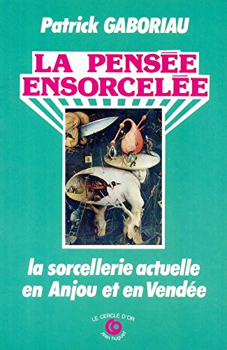 Stock image for La pense?e ensorcele?e: La sorcellerie actuelle en Anjou et en Vende?e (French Edition) for sale by pompon