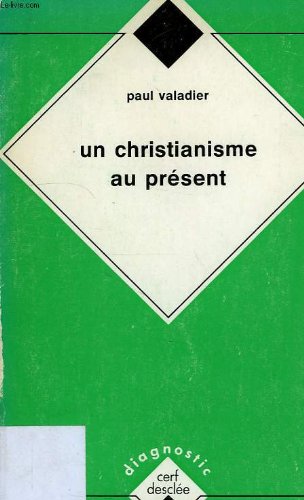 Beispielbild fr Un Christianisme au pr sent Valadier, Paul zum Verkauf von LIVREAUTRESORSAS