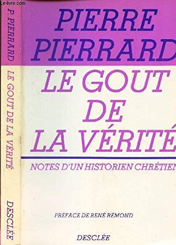 Beispielbild fr Le gout de la verite / notes d'un historien chretien zum Verkauf von Ammareal