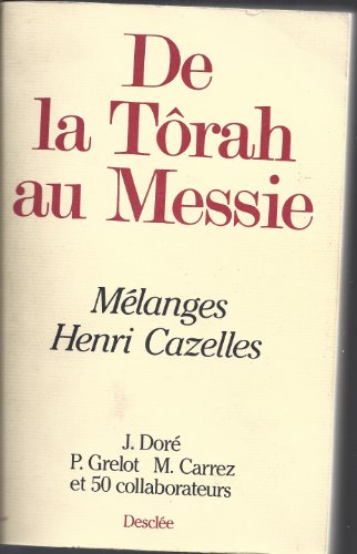 9782718901862: De la Torah au Messie: Etudes d'exegese et d'hermeneutique bibliques offertes a Henri Cazelles pour ses 25 annees d'enseignement a l'Institut catholique de Paris, octobre 1979
