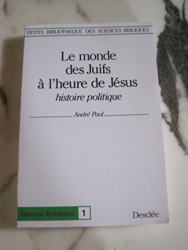9782718901961: MONDE DES JUIFS A L'HEURE JESUS (NOUVEAU TESTAMENT) (Petite bibliothque des scienc)