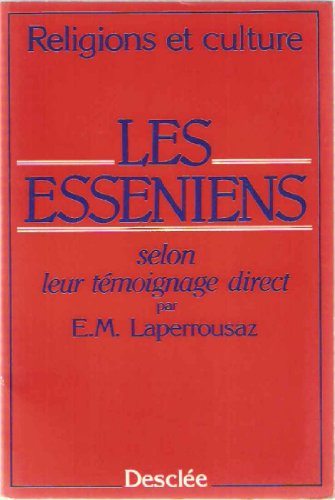 Les esseÌniens: Selon leur teÌmoignage direct (Religions et culture) (French Edition) (9782718902036) by Laperrousaz, E.-M