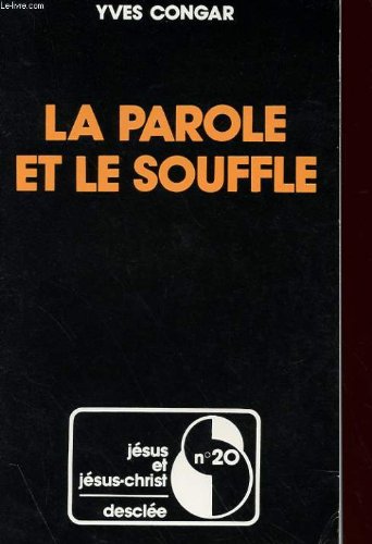 La parole et le souffle (Collection "JeÌsus et JeÌsus-Christ") (French Edition) (9782718902487) by Yves Congar