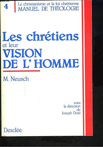 Stock image for Manuel de thologie / sous la dir. de Joseph Dor Tome 4 : Les Chrtiens et leur vision de l'homme for sale by Ammareal