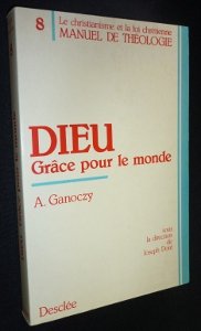 Stock image for Manuel de thologie / sous la dir. de Joseph Dor Tome 8: Dieu, grce pour le monde for sale by Ammareal