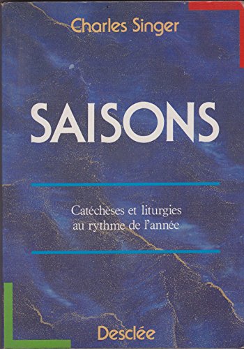 Saisons: catÃ©chÃ¨ses et liturgies au rythme de l'annÃ©e (9782718904313) by Unknown Author