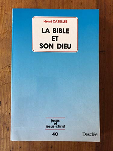 La Bible et son Dieu (Collection 'Jésus et Jésus-Christ', no. 40) (French Edition)